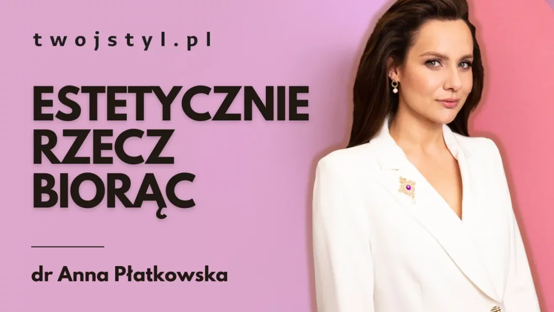 Odkrycia naukowe wspierają kosmetologię, mówi dr Anna Płatkowska w 2. części podcastu Estetycznie rzecz biorąc