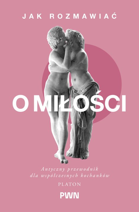 Okladka Starozytna wiedza dla wspolczesnych czytelnikow. Jak rozmawiac o miÅosci. 