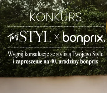 Urodzinowy konkurs bonprix to okazja donbsp;metamorfozy ze stylistką Twojego STYLU. Celebrujmy wspólnie 40. urodziny marki!