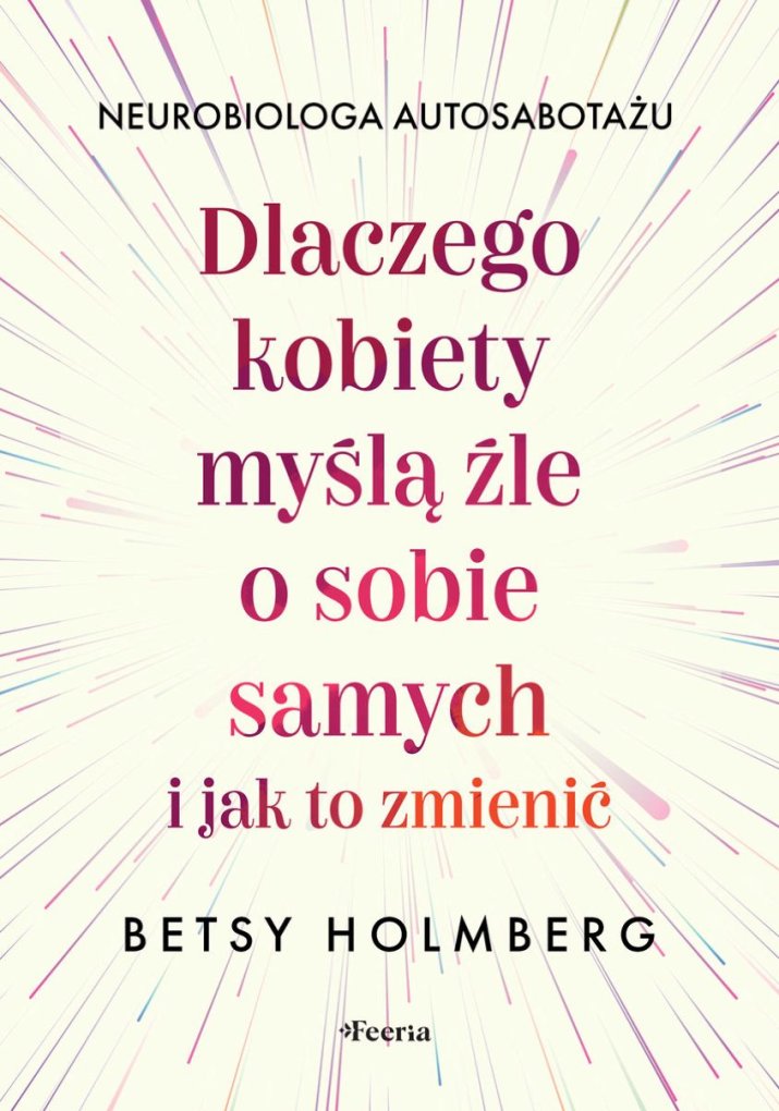 dlaczego-kobiety-mysla-zle-o-sobie-samych-i-jak-to-zmienic-b-iext216696923
