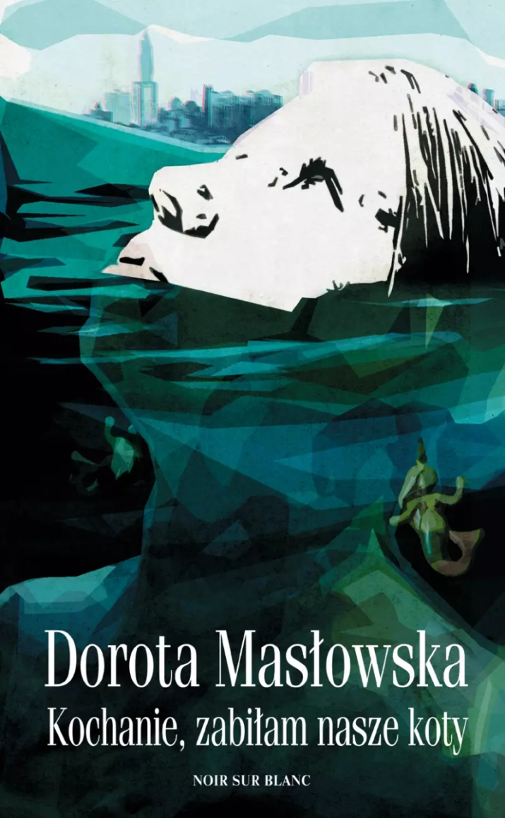 „Kochanie zabiłam nasze koty” Dorota Masłowska